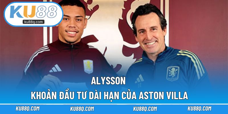 Alysson – Khoản đầu tư dài hạn của Aston Villa