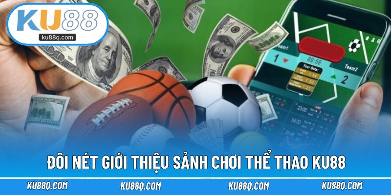 Cơ bản thông tin sảnh thể thao ấn tượng tại KU88